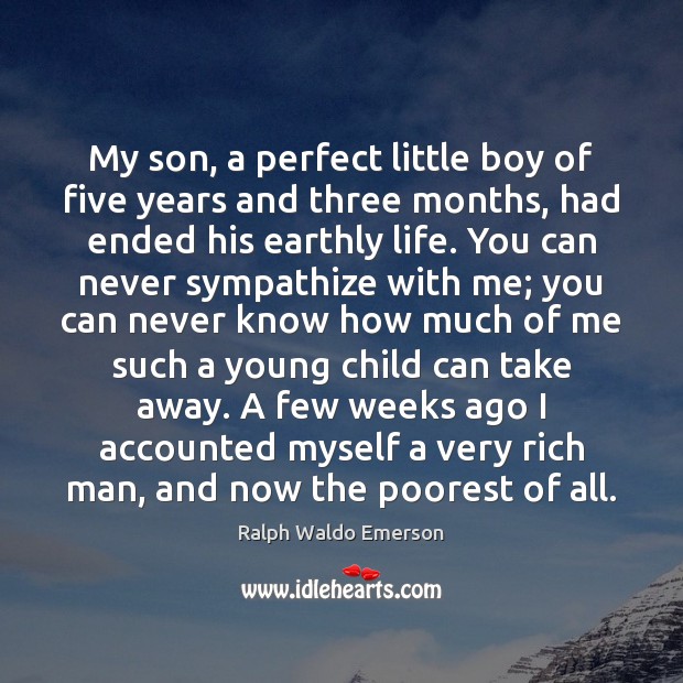 My son, a perfect little boy of five years and three months, Ralph Waldo Emerson Picture Quote
