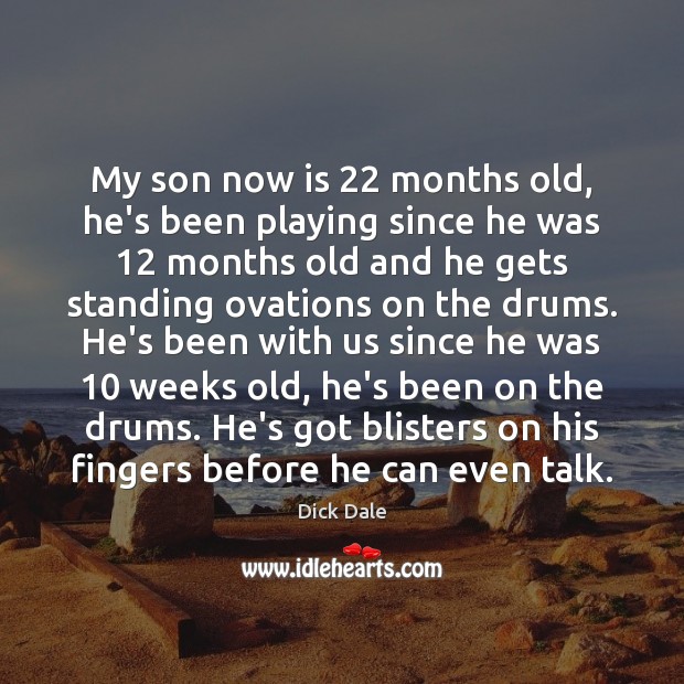 My son now is 22 months old, he’s been playing since he was 12 Dick Dale Picture Quote