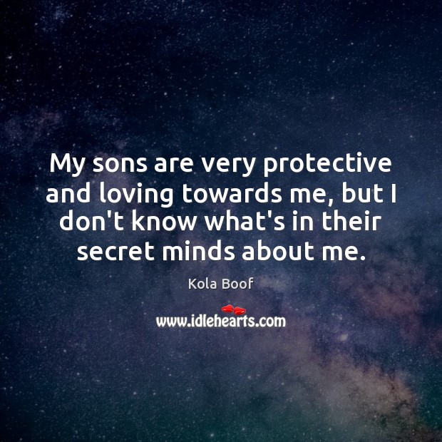 My sons are very protective and loving towards me, but I don’t Image