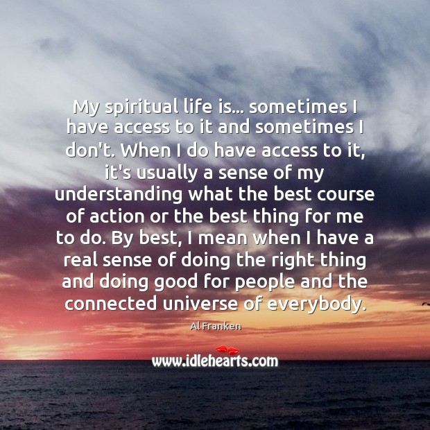My spiritual life is… sometimes I have access to it and sometimes Understanding Quotes Image
