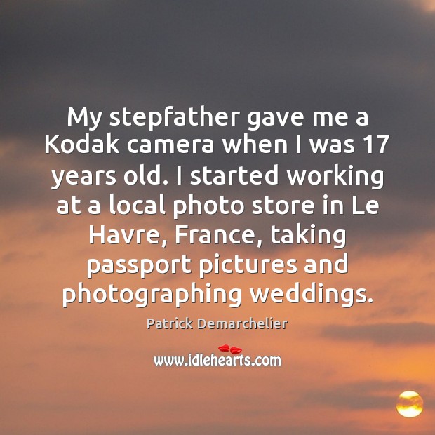 My stepfather gave me a Kodak camera when I was 17 years old. Image