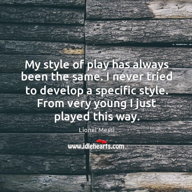 My style of play has always been the same. I never tried Image
