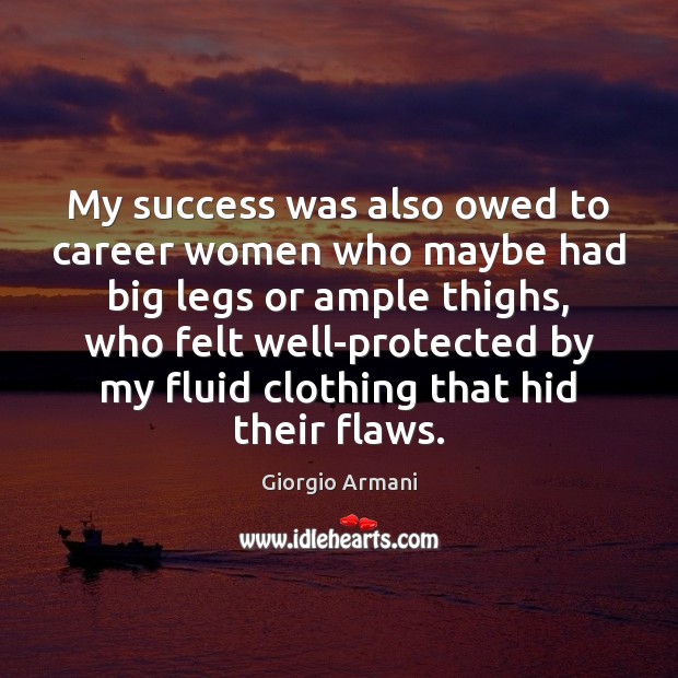 My success was also owed to career women who maybe had big Image