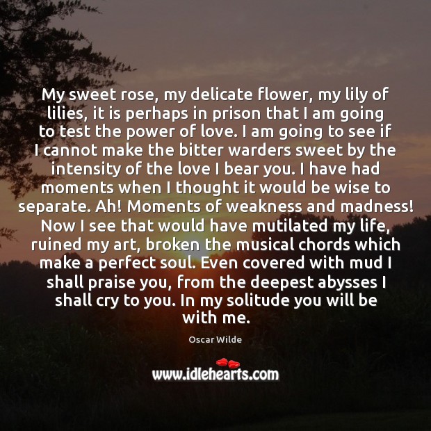 My sweet rose, my delicate flower, my lily of lilies, it is Praise Quotes Image