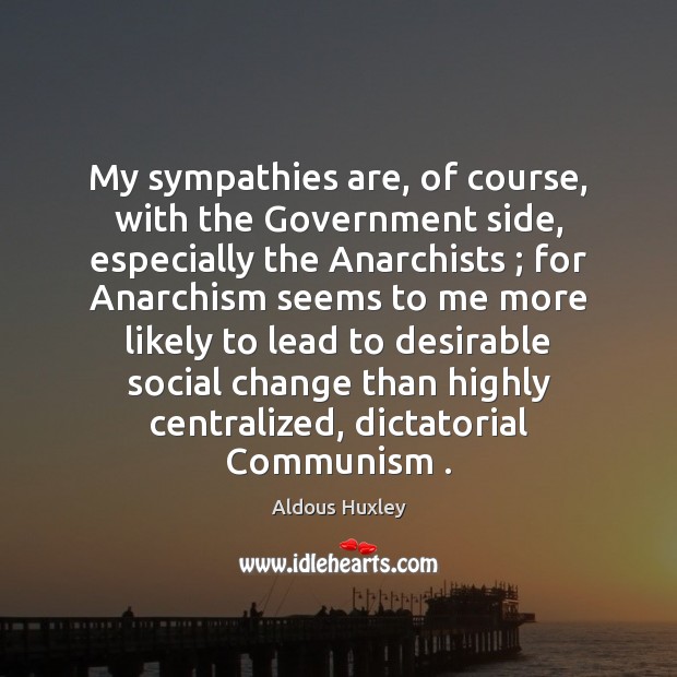 My sympathies are, of course, with the Government side, especially the Anarchists ; Image