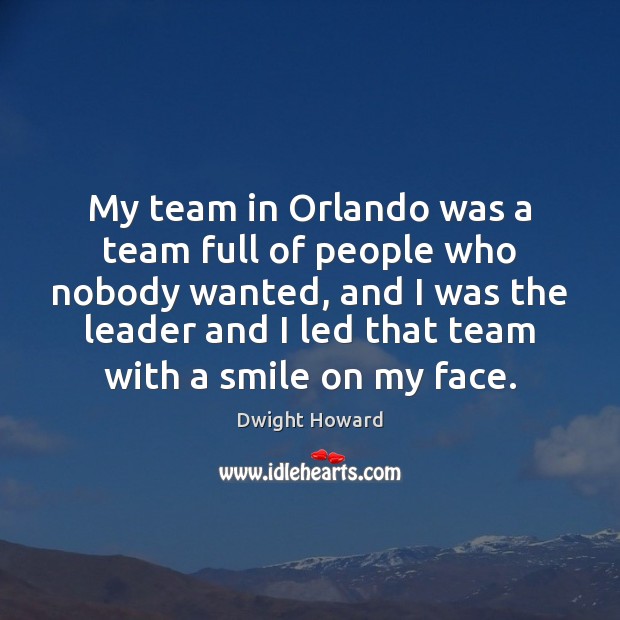 My team in Orlando was a team full of people who nobody Dwight Howard Picture Quote