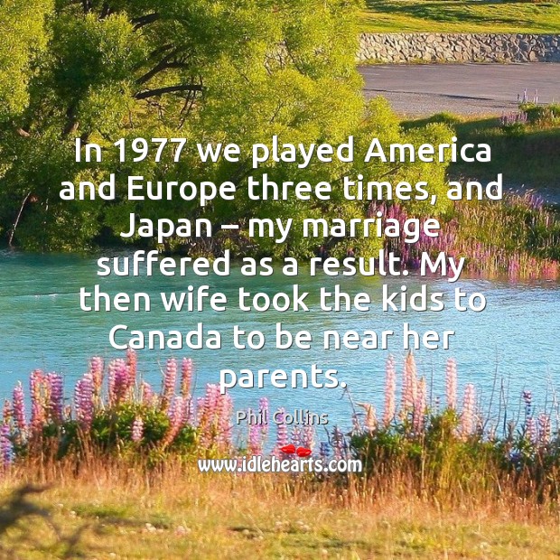 My then wife took the kids to canada to be near her parents. Image