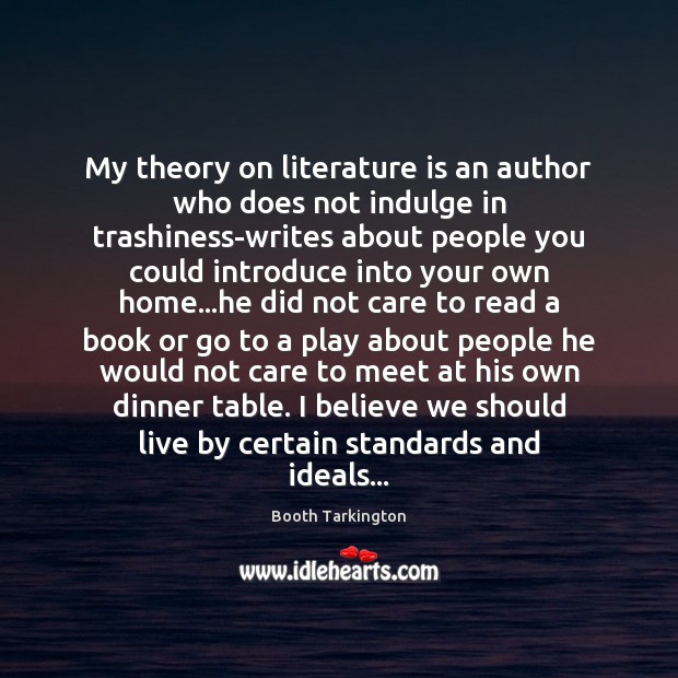 My theory on literature is an author who does not indulge in Image