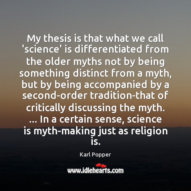 My thesis is that what we call ‘science’ is differentiated from the Karl Popper Picture Quote