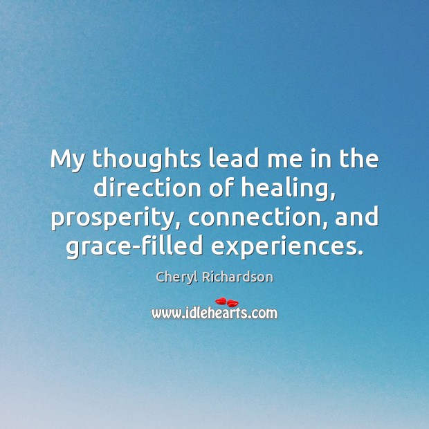 My thoughts lead me in the direction of healing, prosperity, connection, and Image