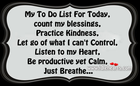 My to do list for today: Count blessings. Inspirational Life Quotes Image