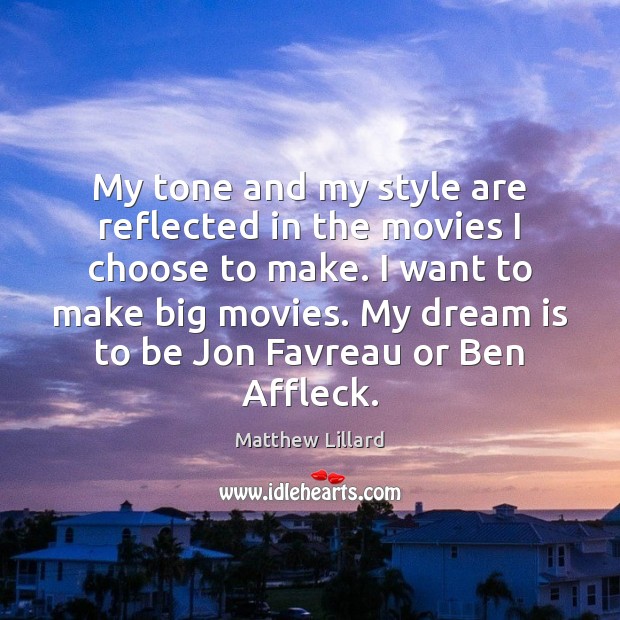 My tone and my style are reflected in the movies I choose Matthew Lillard Picture Quote