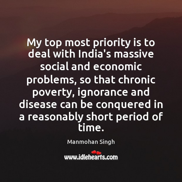 My top most priority is to deal with India’s massive social and Priority Quotes Image
