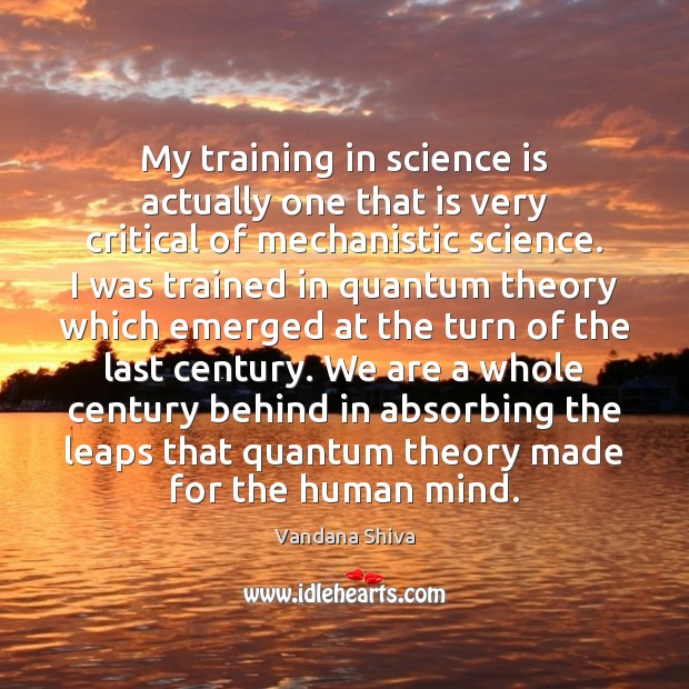 My training in science is actually one that is very critical of Science Quotes Image