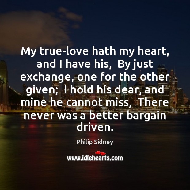 My true-love hath my heart, and I have his,  By just exchange, Image