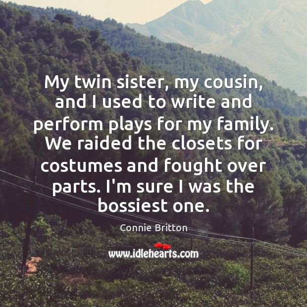 My twin sister, my cousin, and I used to write and perform Connie Britton Picture Quote
