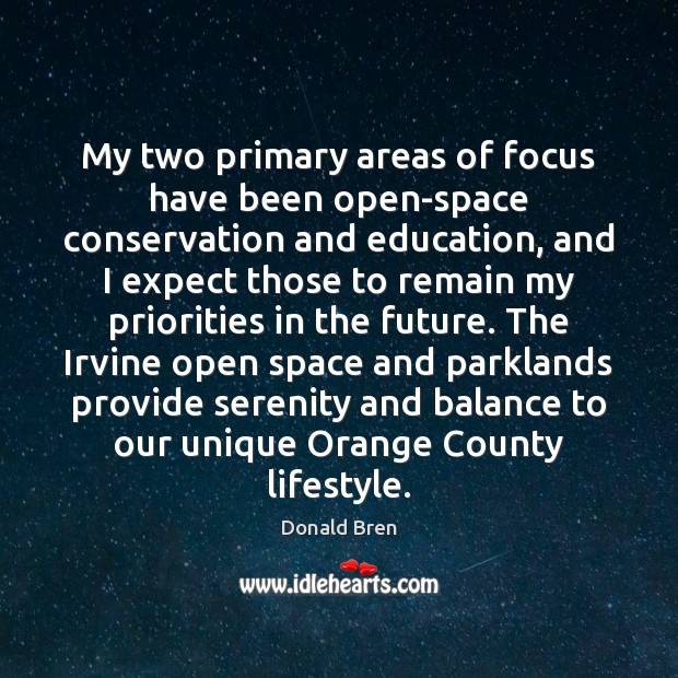 My two primary areas of focus have been open-space conservation and education, Expect Quotes Image
