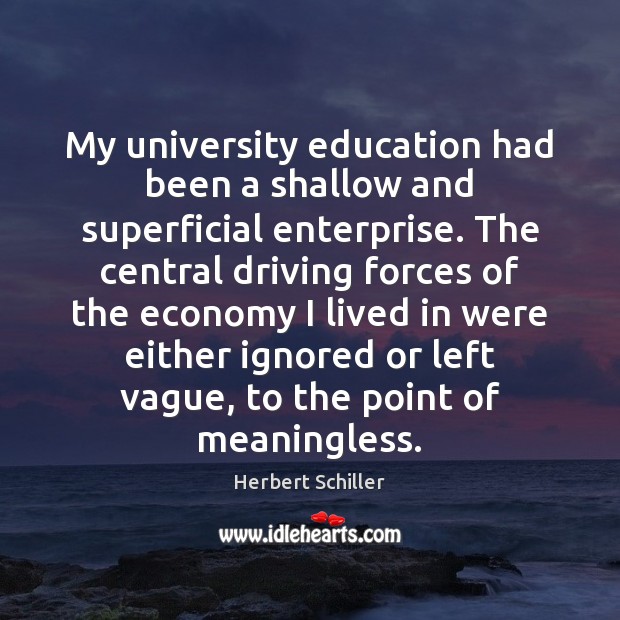 My university education had been a shallow and superficial enterprise. The central Image
