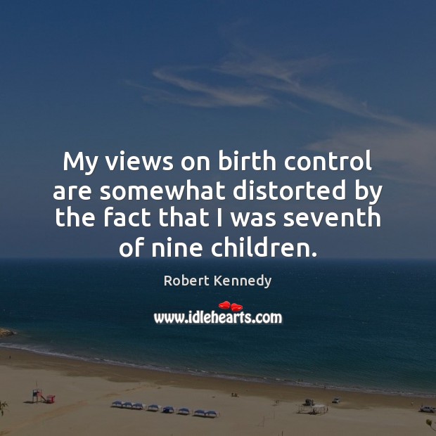 My views on birth control are somewhat distorted by the fact that Image