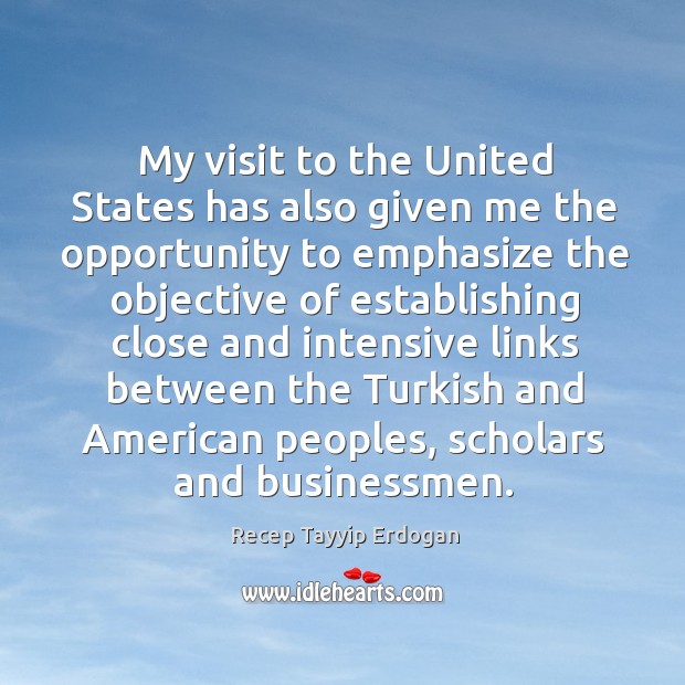 My visit to the united states has also given me the opportunity to emphasize the objective Image