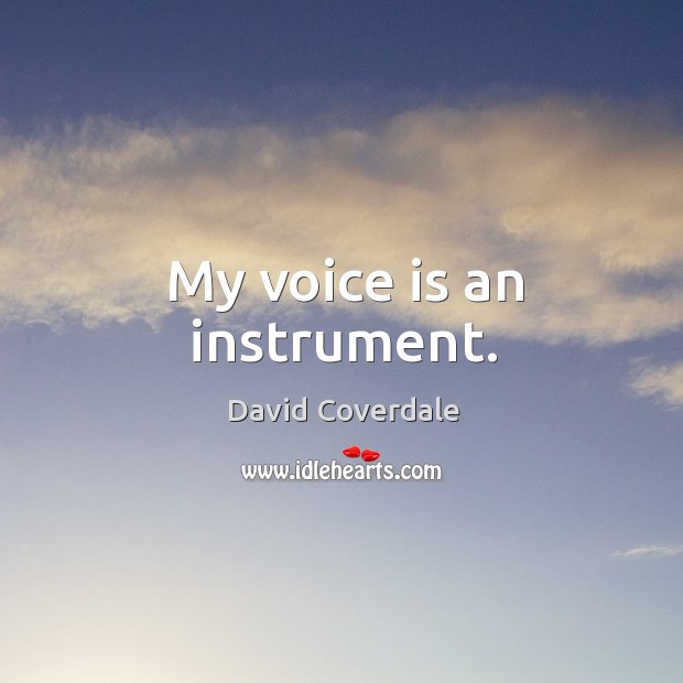 My voice is an instrument. Image