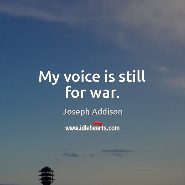 My voice is still for war. Image
