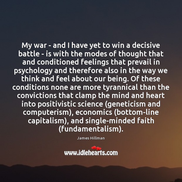 My war – and I have yet to win a decisive battle James Hillman Picture Quote