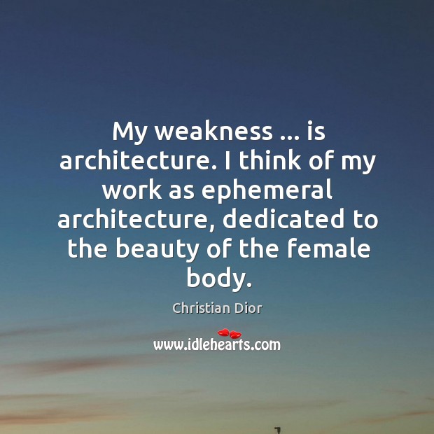 My weakness … is architecture. I think of my work as ephemeral architecture, Image