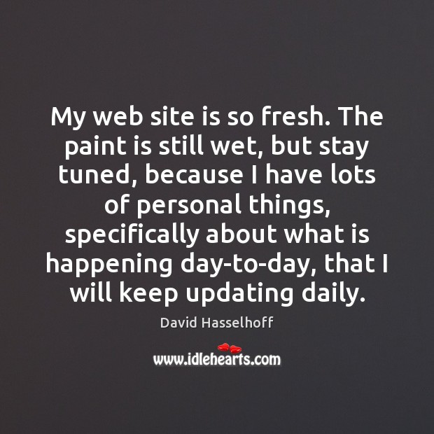 My web site is so fresh. The paint is still wet, but Image