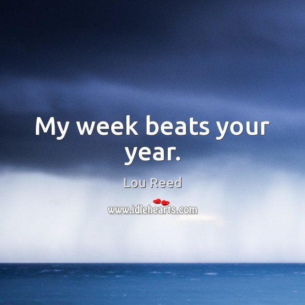 My week beats your year. Image