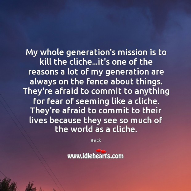 My whole generation’s mission is to kill the cliche…it’s one of Image