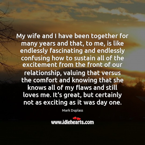 My wife and I have been together for many years and that, Image