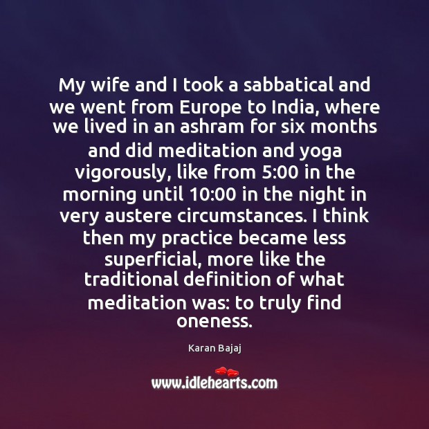 My wife and I took a sabbatical and we went from Europe Karan Bajaj Picture Quote