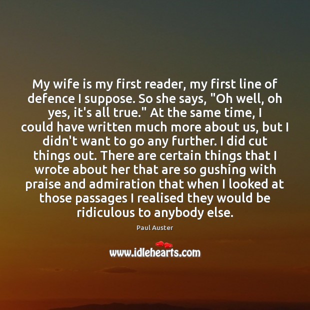 My wife is my first reader, my first line of defence I Paul Auster Picture Quote