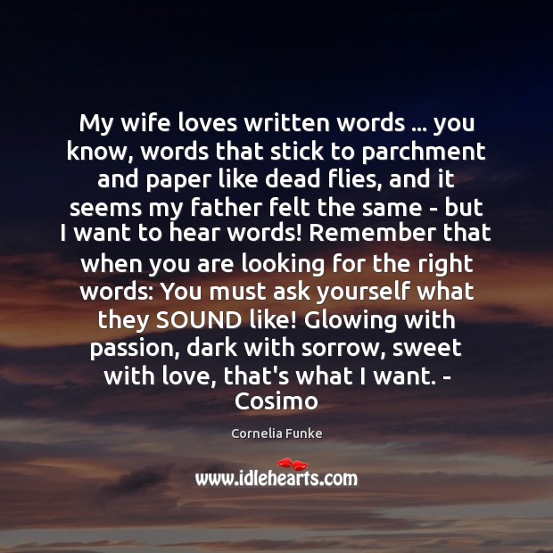 My wife loves written words … you know, words that stick to parchment Cornelia Funke Picture Quote