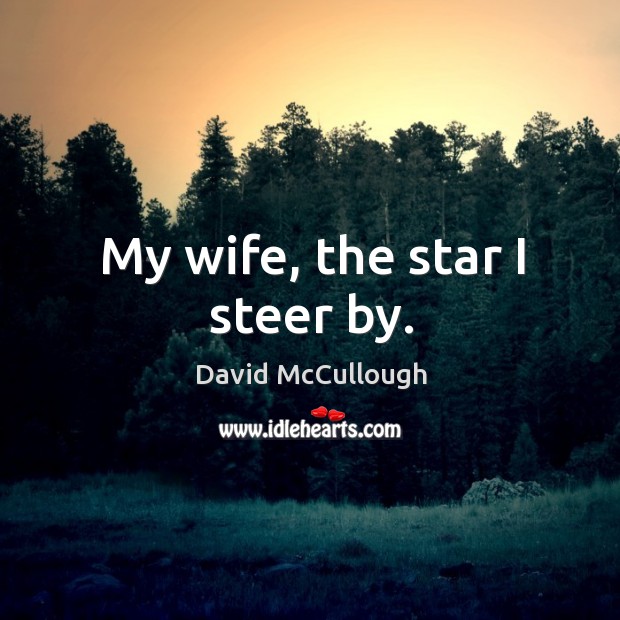 My wife, the star I steer by. Image