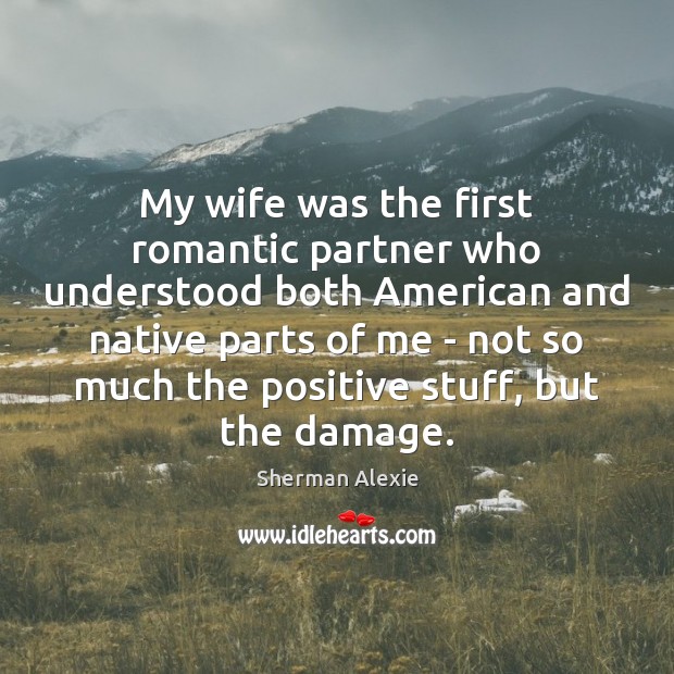 My wife was the first romantic partner who understood both American and Image