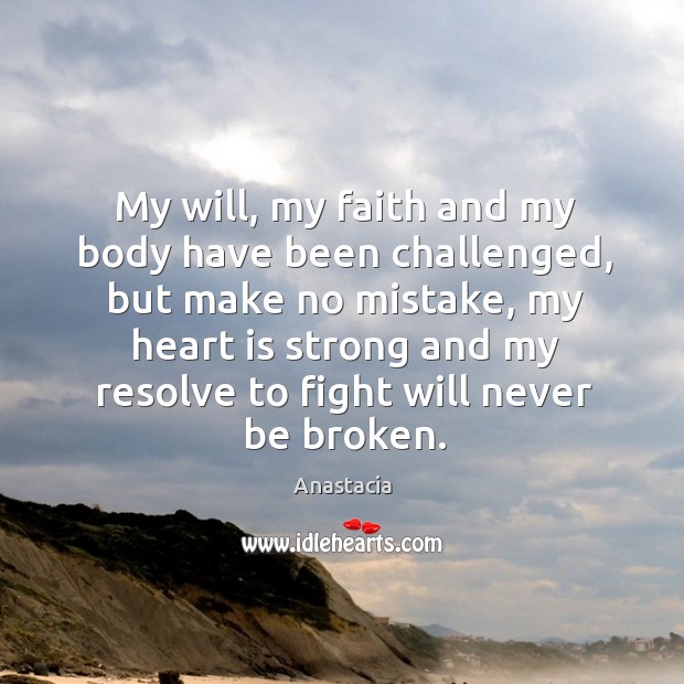 My will, my faith and my body have been challenged, but make Image