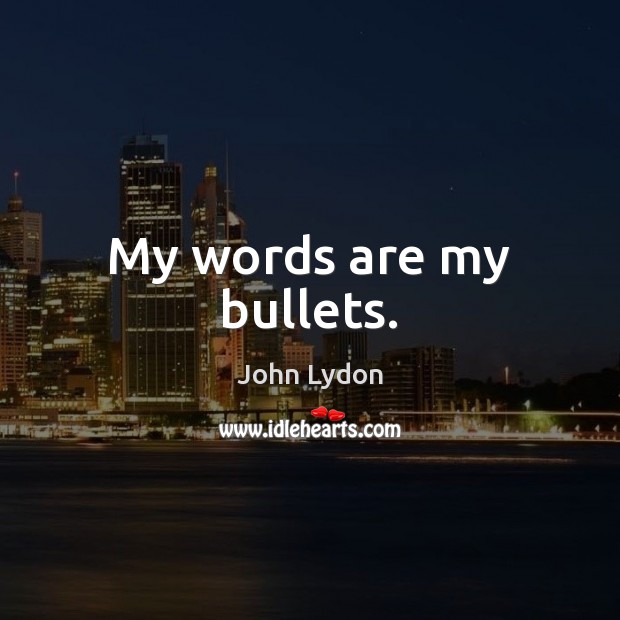 My words are my bullets. Image