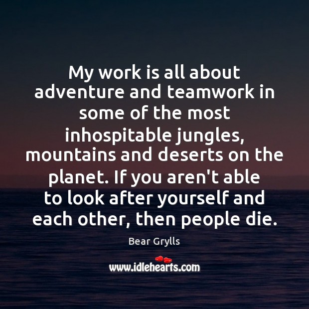 My work is all about adventure and teamwork in some of the Teamwork Quotes Image