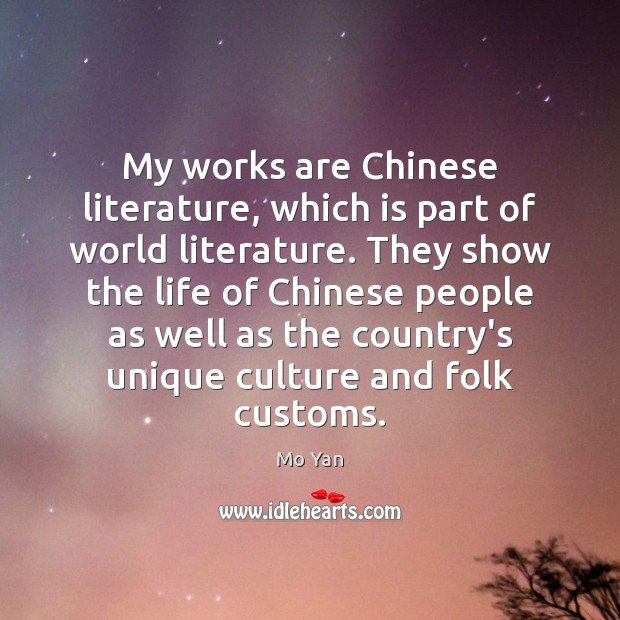 My works are Chinese literature, which is part of world literature. They Mo Yan Picture Quote