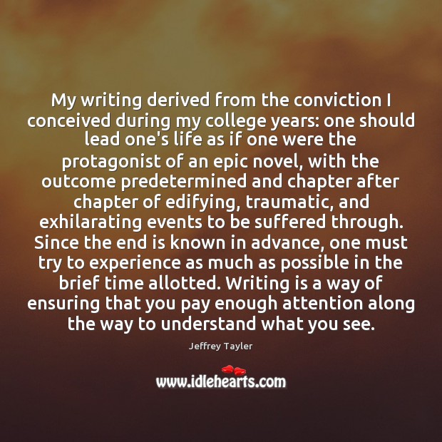 My writing derived from the conviction I conceived during my college years: 