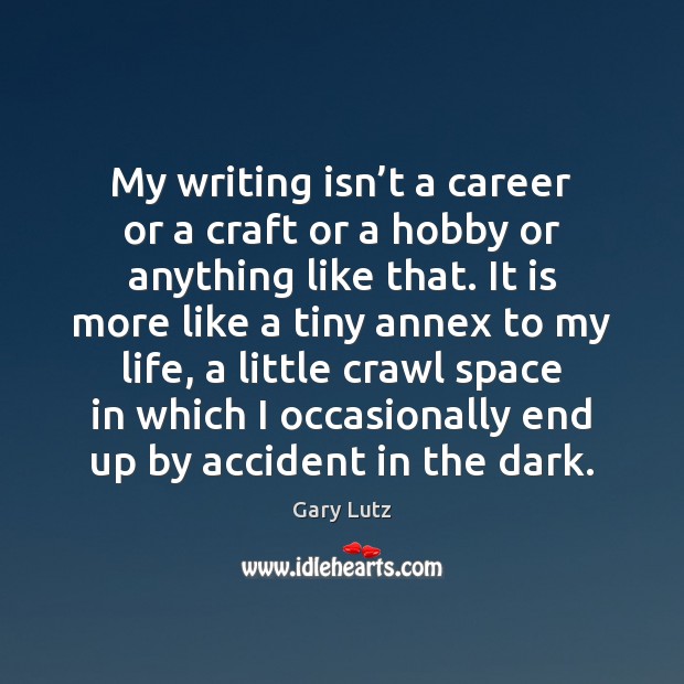 My writing isn’t a career or a craft or a hobby Image