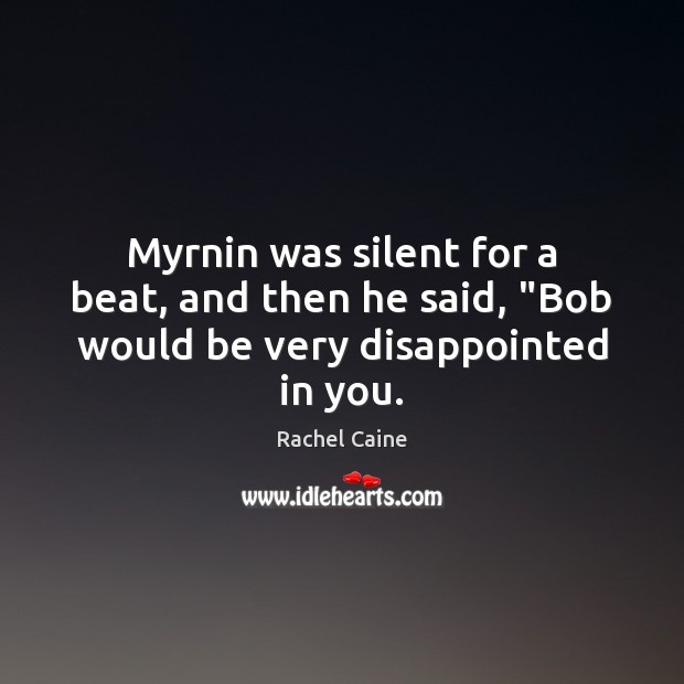 Myrnin was silent for a beat, and then he said, “Bob would be very disappointed in you. Image