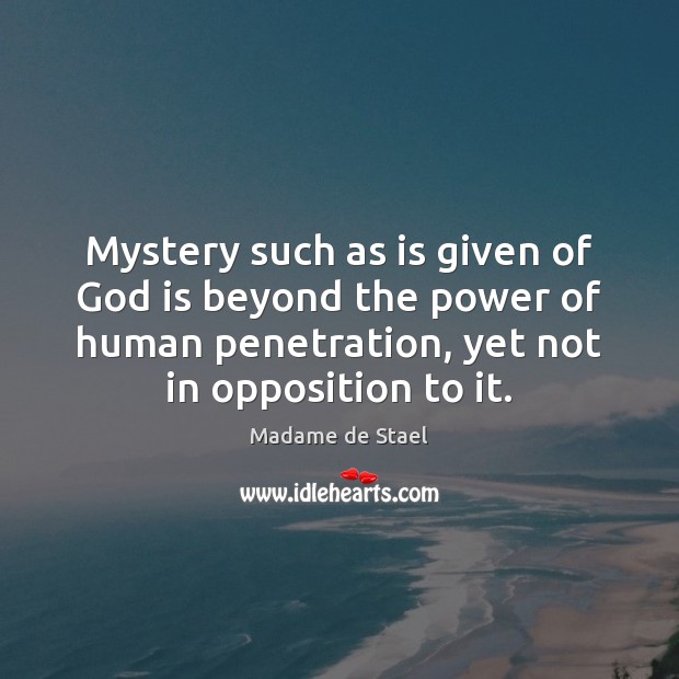 Mystery such as is given of God is beyond the power of Madame de Stael Picture Quote