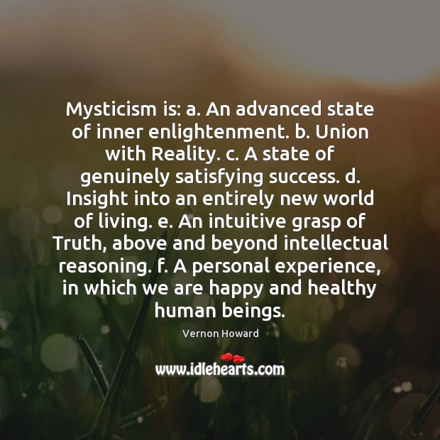 Mysticism is: a. An advanced state of inner enlightenment. b. Union with Reality Quotes Image