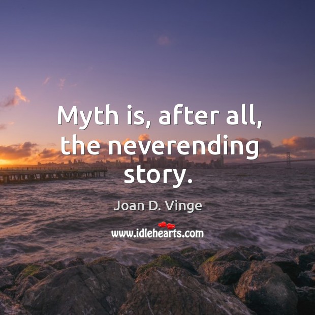 Myth is, after all, the neverending story. Image