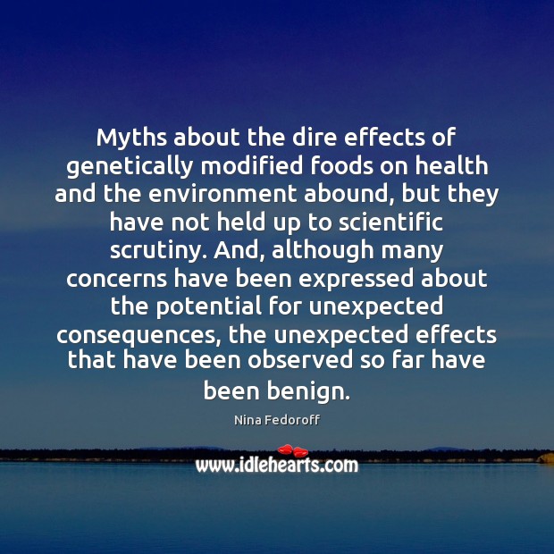Myths about the dire effects of genetically modified foods on health and Nina Fedoroff Picture Quote