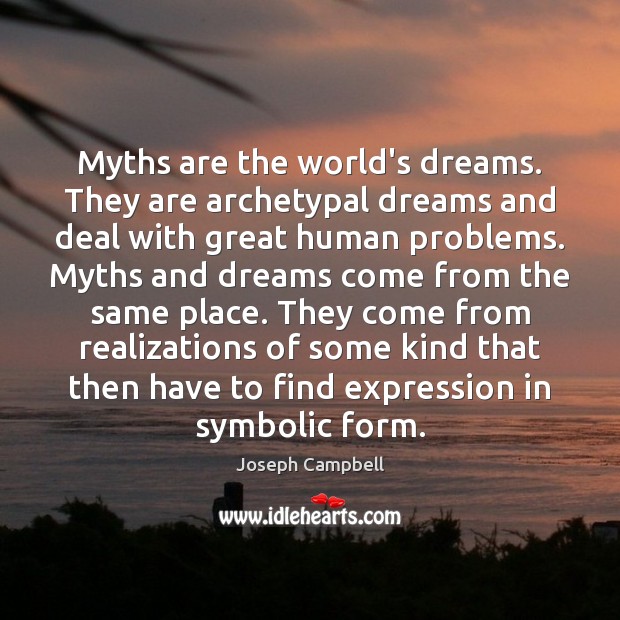 Myths are the world’s dreams. They are archetypal dreams and deal with Joseph Campbell Picture Quote