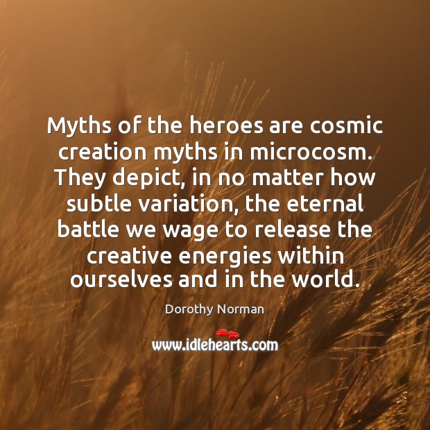 Myths of the heroes are cosmic creation myths in microcosm. They depict, Image